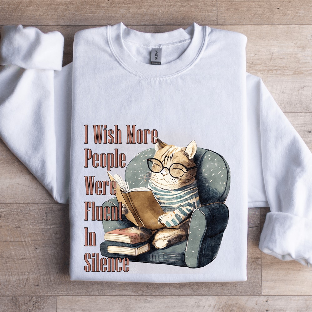I Wish More People Were Fluent In Silence Sweatshirt 0