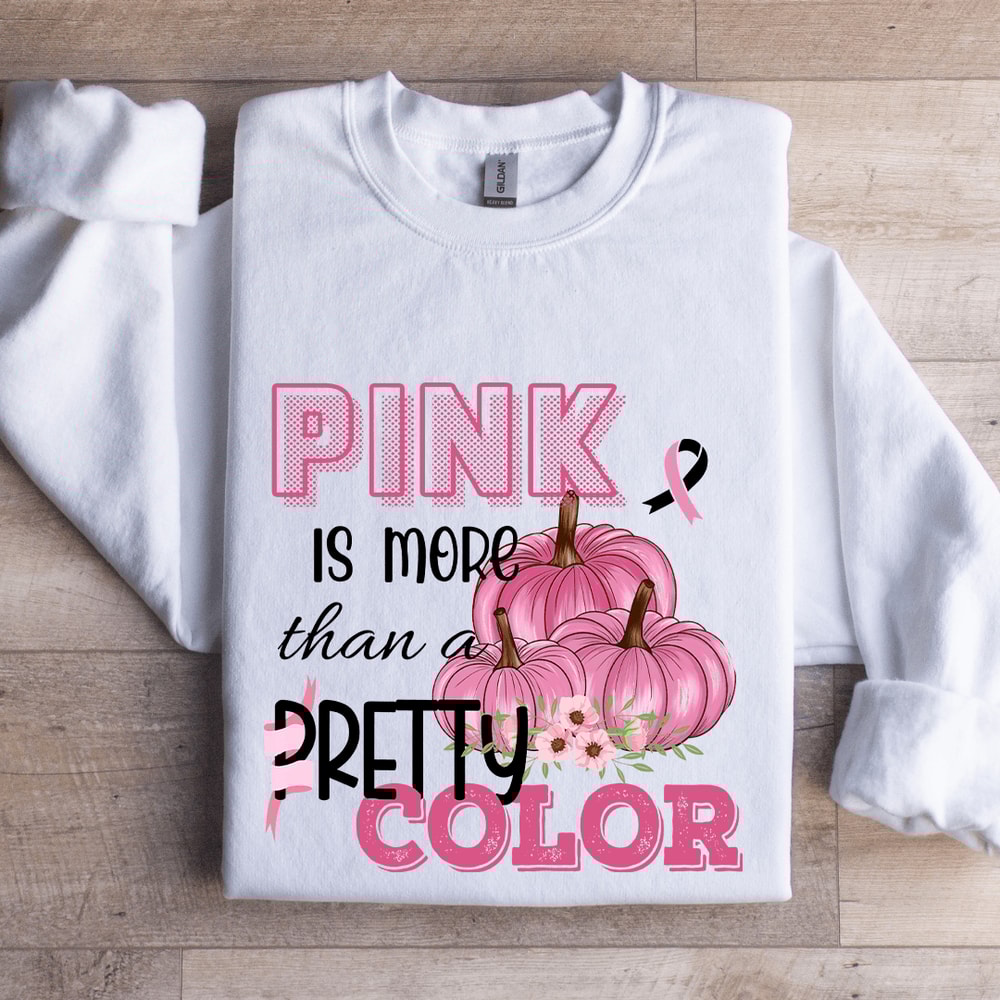 Pink Is More Than A Pretty Color Sweatshirt 0