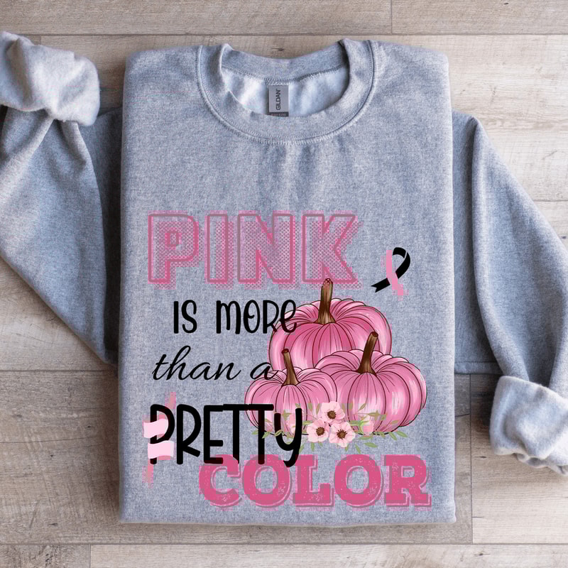 Pink Is More Than A Pretty Color Sweatshirt 2