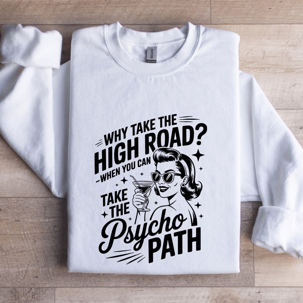 Why Take The High Road Sweatshirt 0
