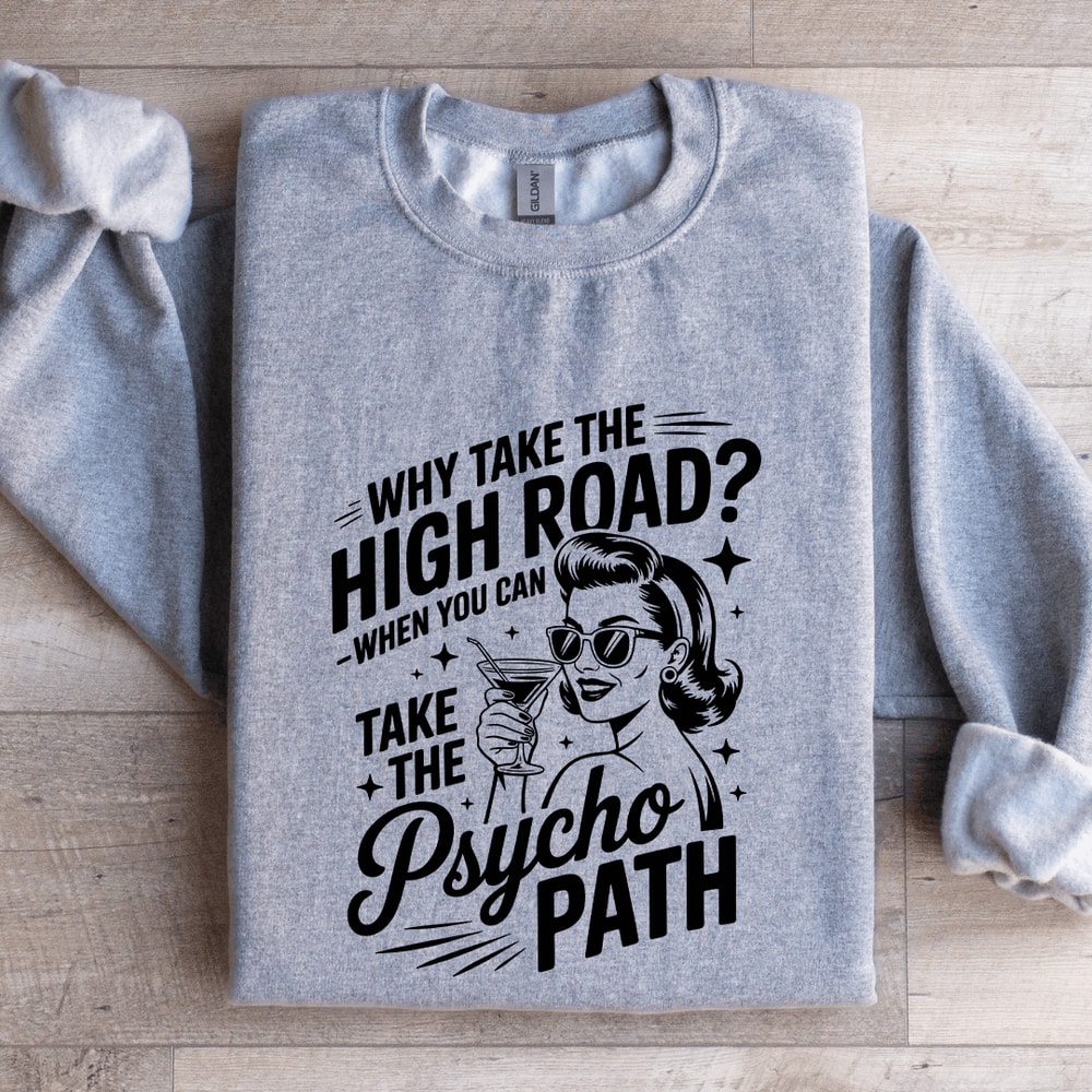 Why Take The High Road Sweatshirt 2