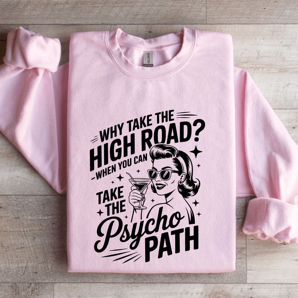 Why Take The High Road Sweatshirt 3