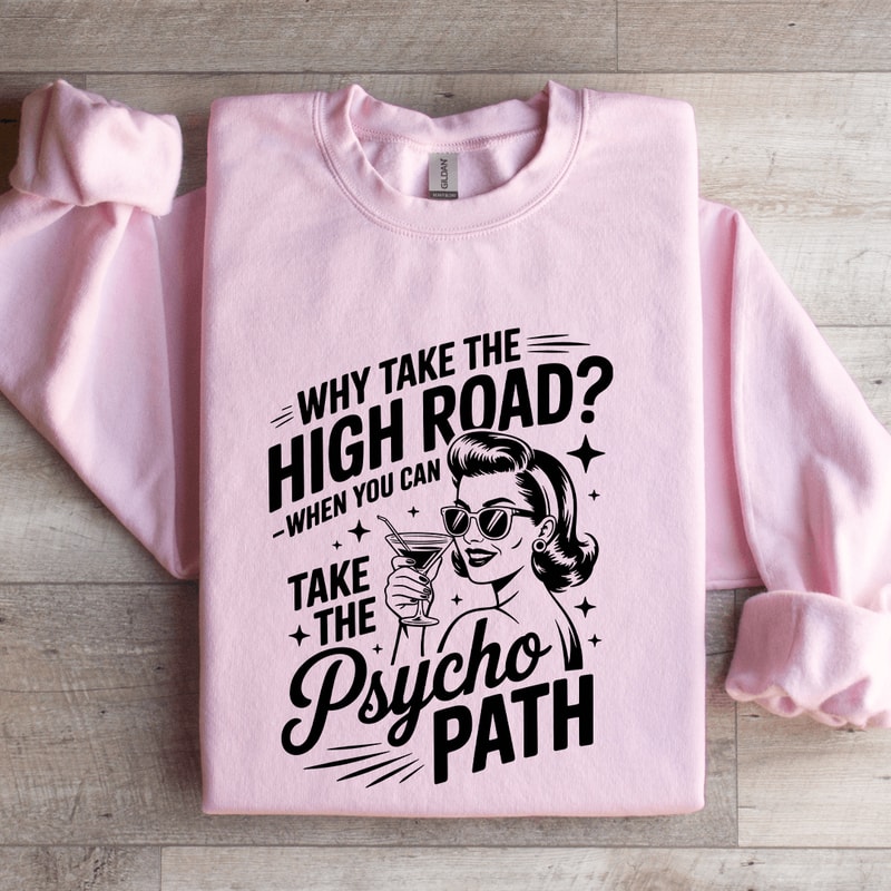 Why Take The High Road Sweatshirt 3