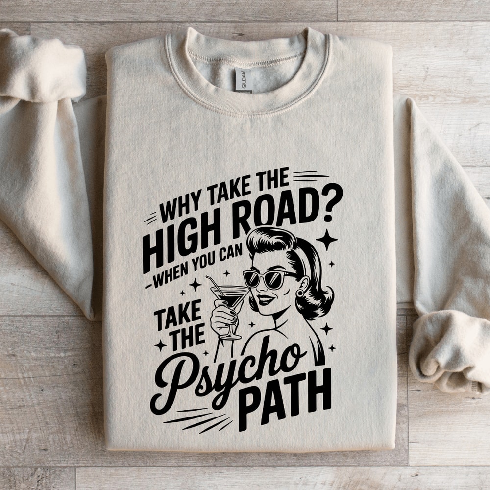 Why Take The High Road Sweatshirt 4