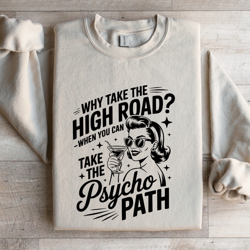 Why Take The High Road Sweatshirt 4