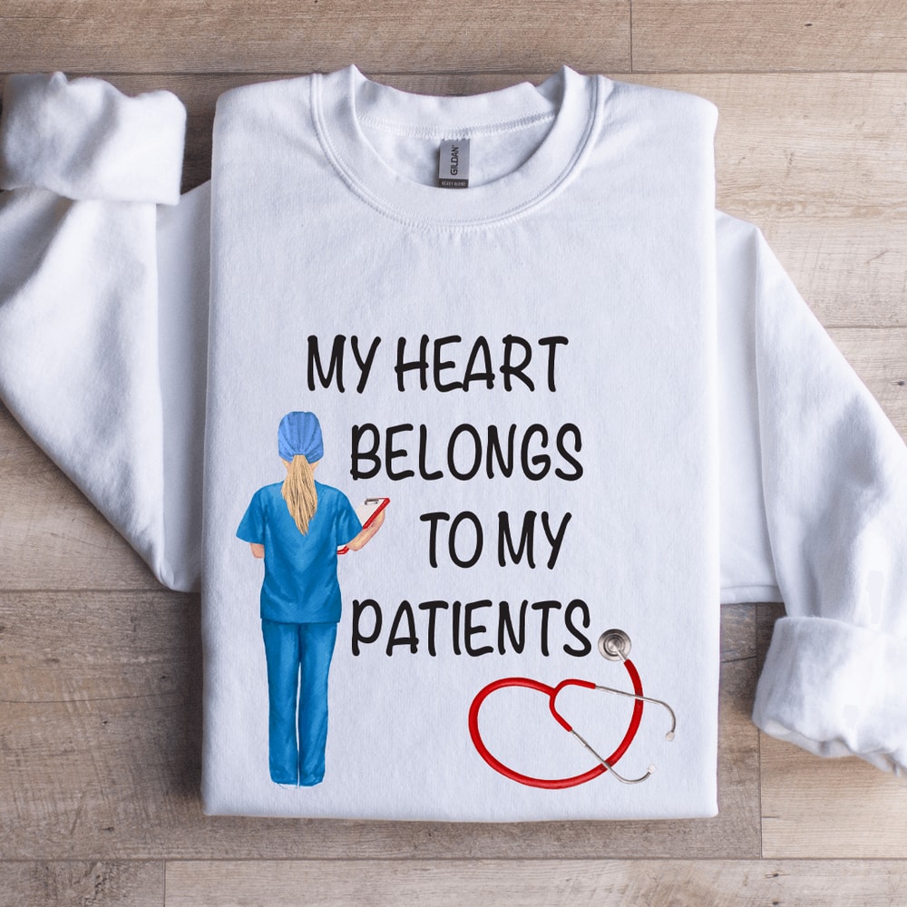 My Heart Belongs To My Patients Sweatshirt 0