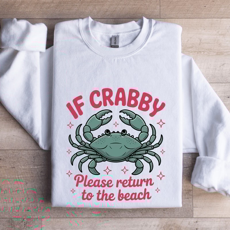 If Crabby Please Return To The Beach Sweatshirt 0