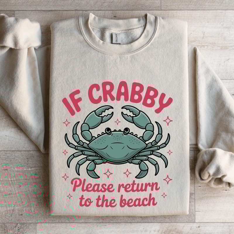 If Crabby Please Return To The Beach Sweatshirt 4