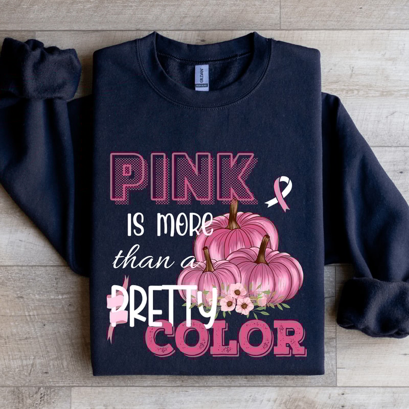 Pink Is More Than A Pretty Color Sweatshirt 4