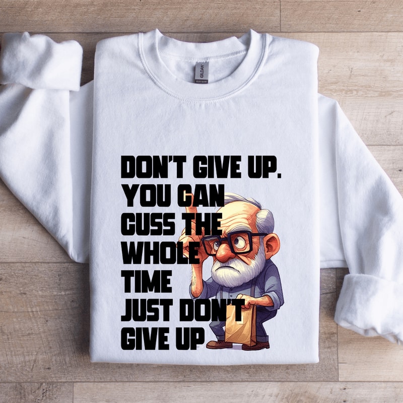Dont Give Up You Can Guss The Whole Time Sweatshirt 1