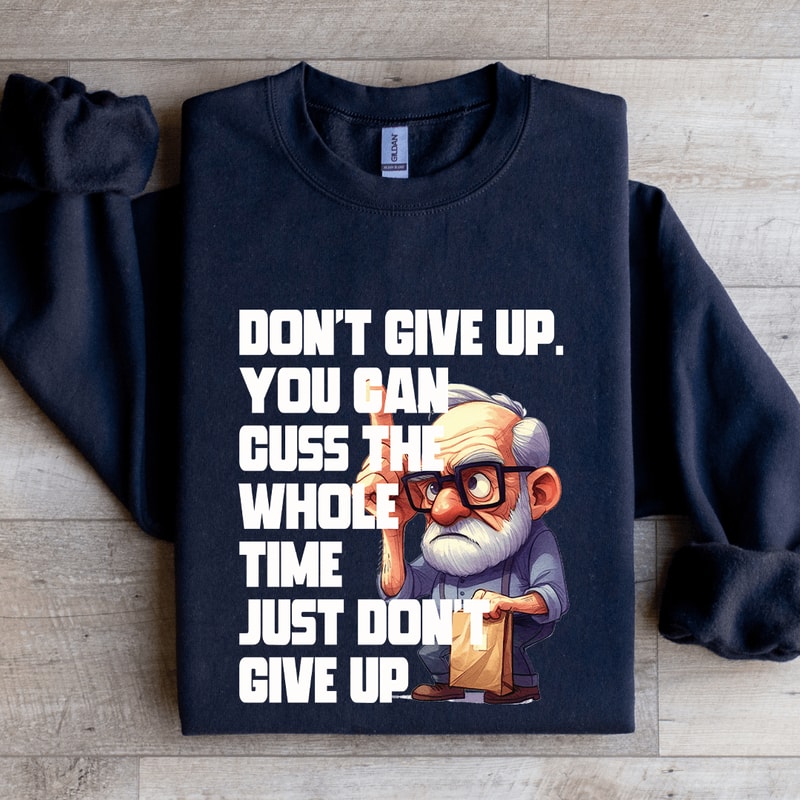 Dont Give Up You Can Guss The Whole Time Sweatshirt 2
