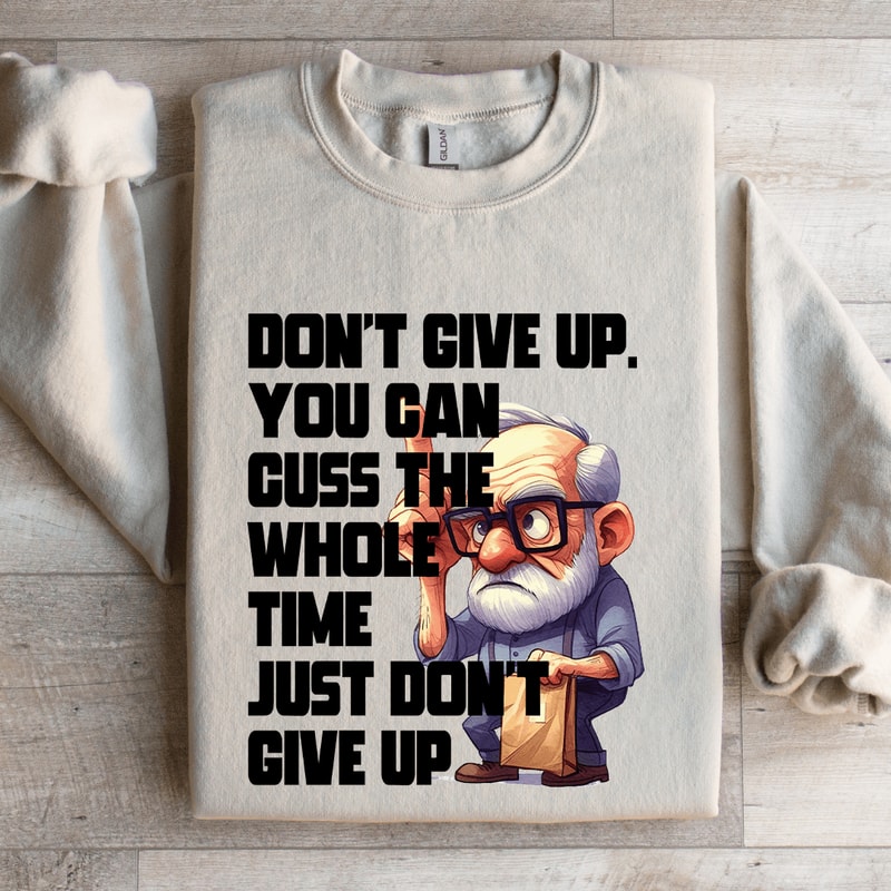 Dont Give Up You Can Guss The Whole Time Sweatshirt 4