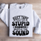 Duct Tape Cant Fix Stupid Sweatshirt 1