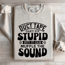 duct tape can't fix stupid sweatshirt