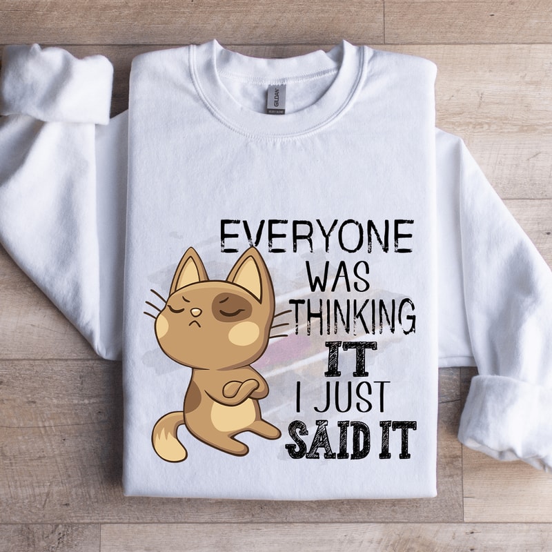 Everyone Was Thinking It Sweatshirt 1