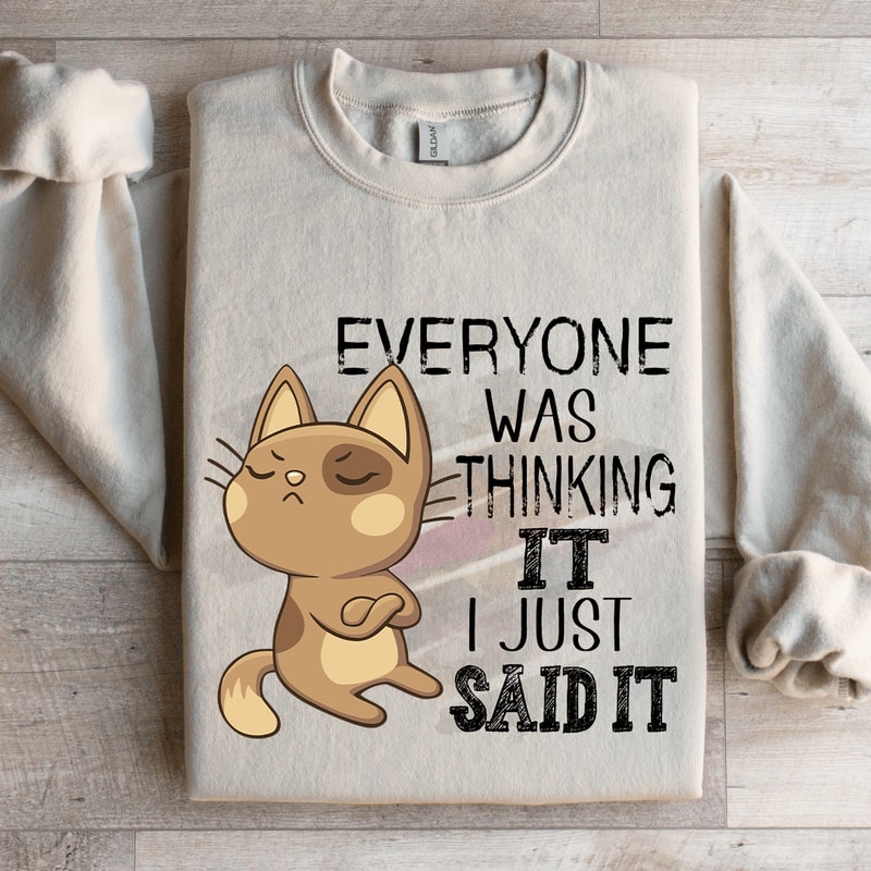 Everyone Was Thinking It Sweatshirt 4