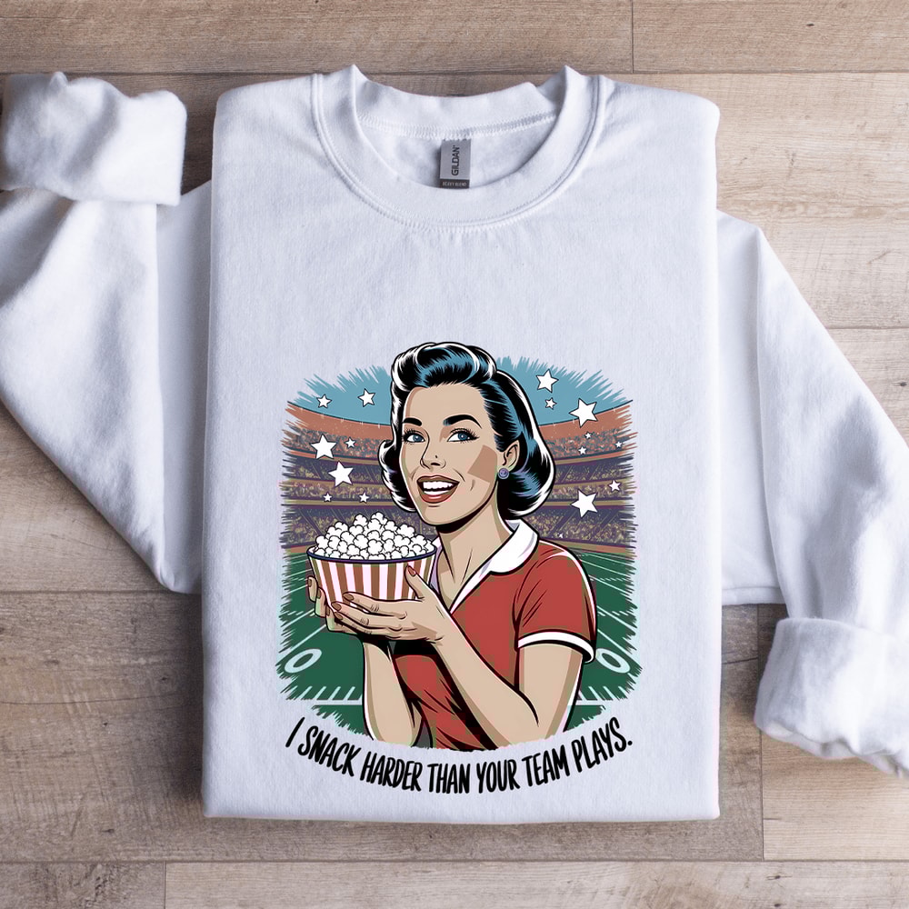 I Snack Harder Than Your Team Plays Sweatshirt 1