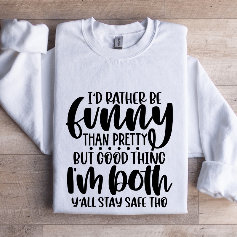 Id Rather Be Funny Than Pretty Sweatshirt 1
