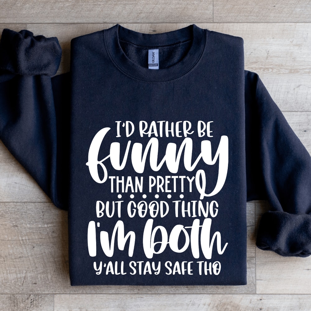 Id Rather Be Funny Than Pretty Sweatshirt 2