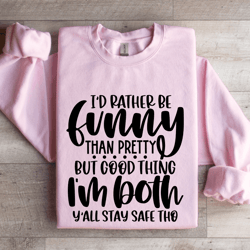 i'd rather be funny than pretty sweatshirt
