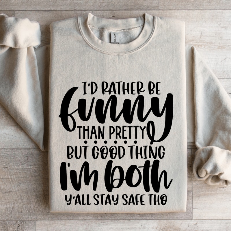 Id Rather Be Funny Than Pretty Sweatshirt 4