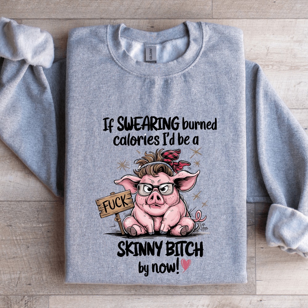 If Swearing Burned Calories Sweatshirt 3