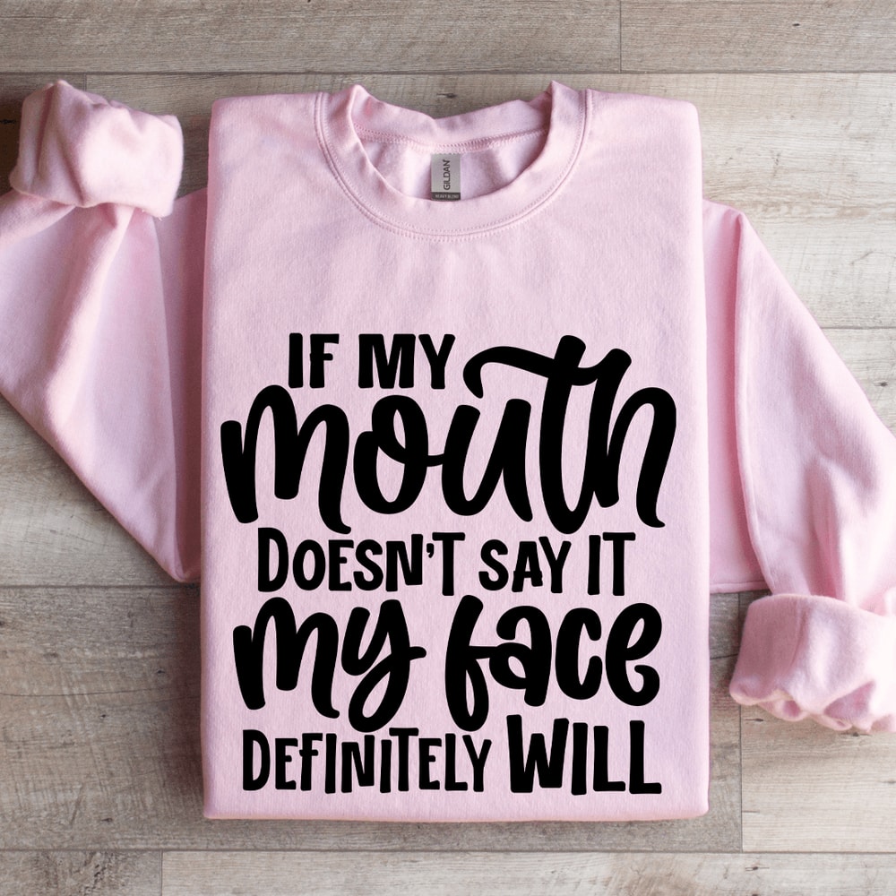 If My Mouth Doesnt Say It Sweatshirt 2