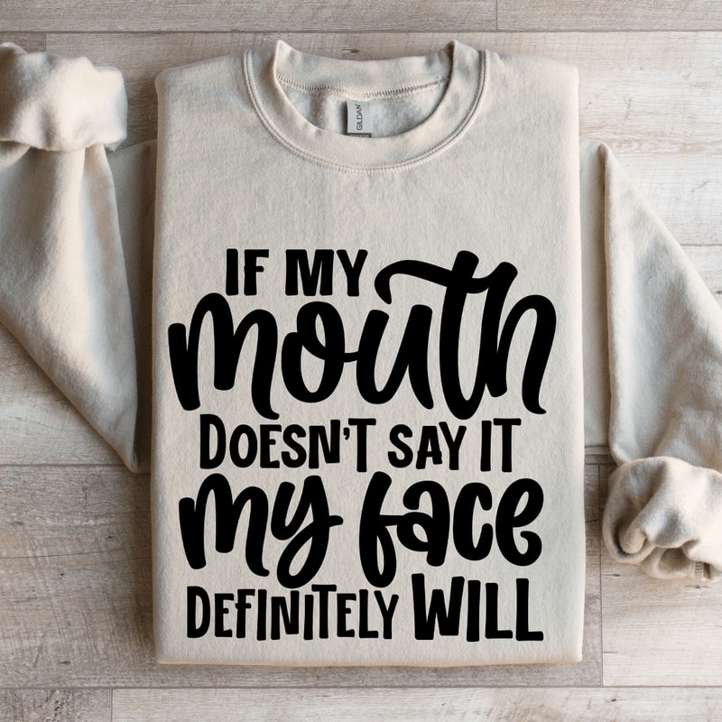 If My Mouth Doesnt Say It Sweatshirt 3