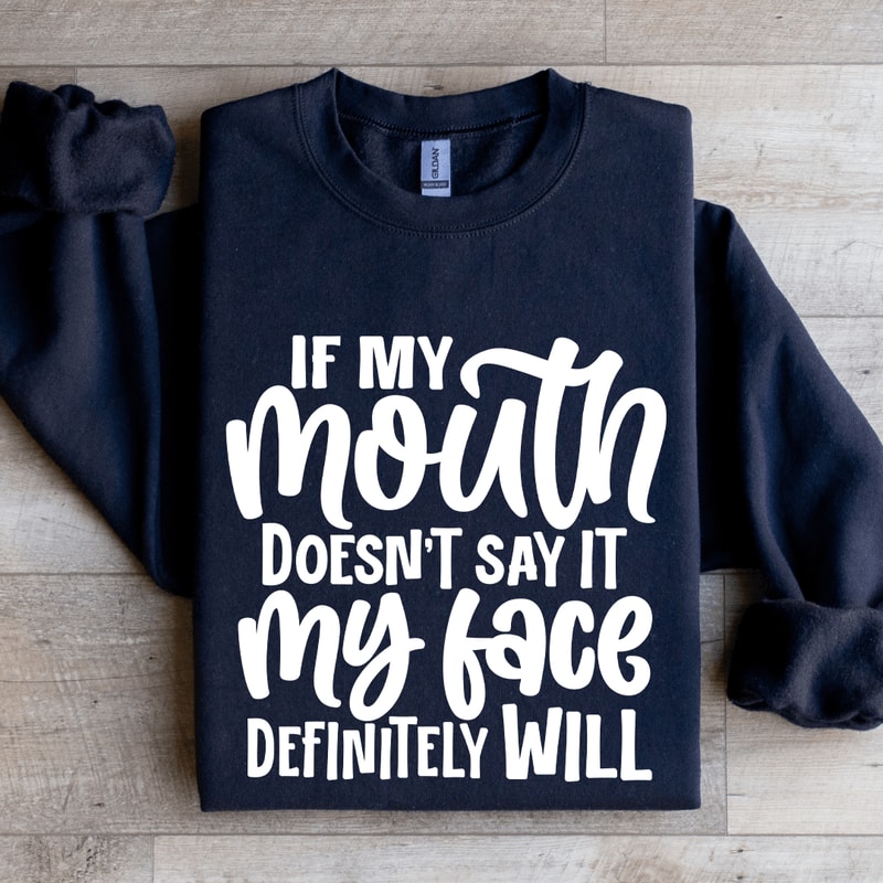 If My Mouth Doesnt Say It Sweatshirt 4