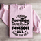 I Know Everything Happens For A Reason Sweatshirt 3