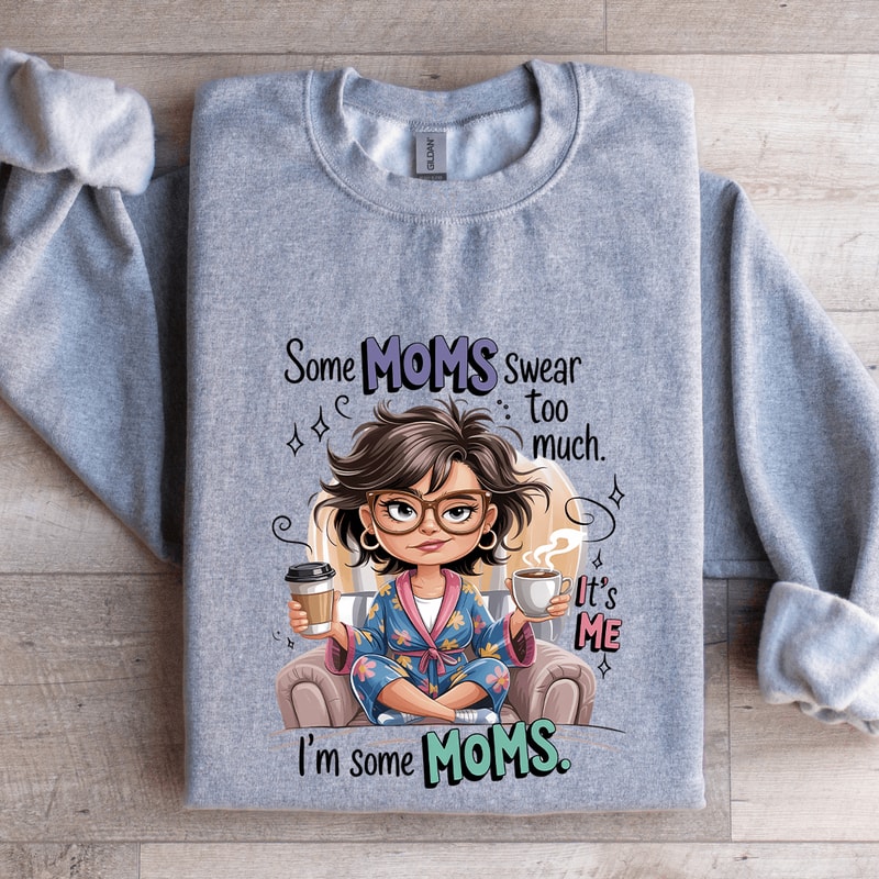 Some Moms Swear To Much Sweatshirt 3