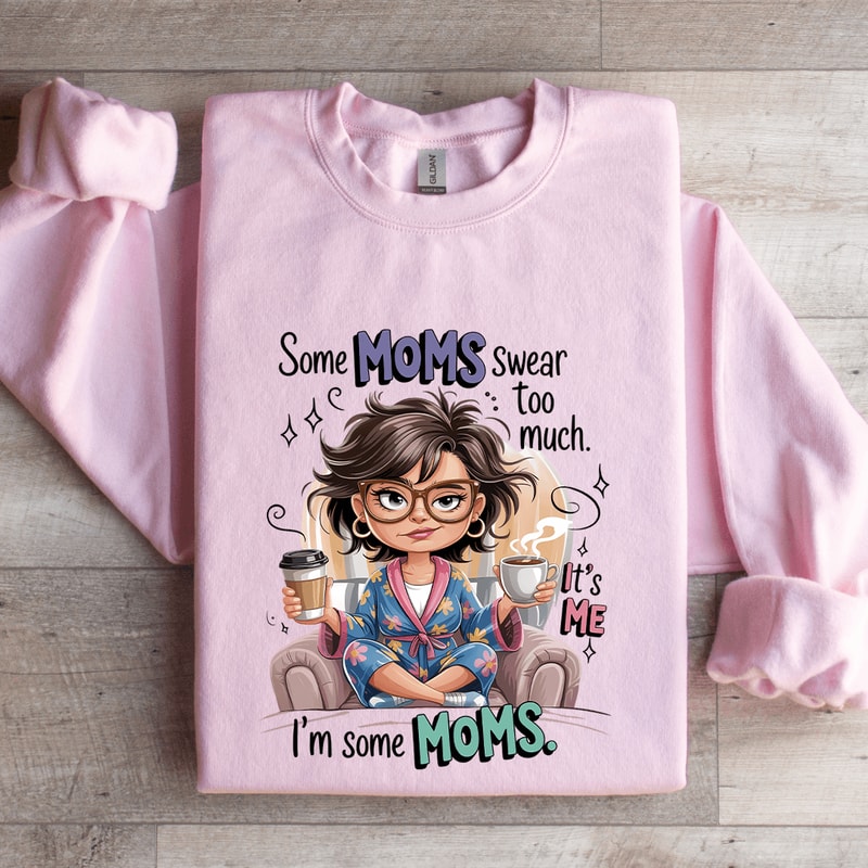 Some Moms Swear To Much Sweatshirt 4