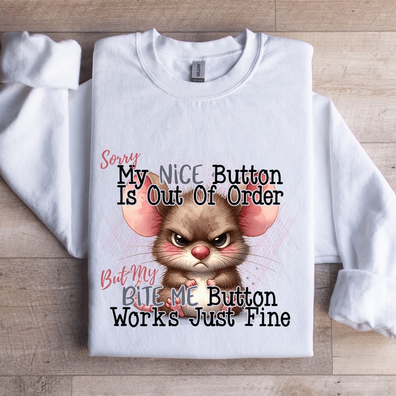 Sorry My Nice Button Is Out Of Order Sweatshirt 0
