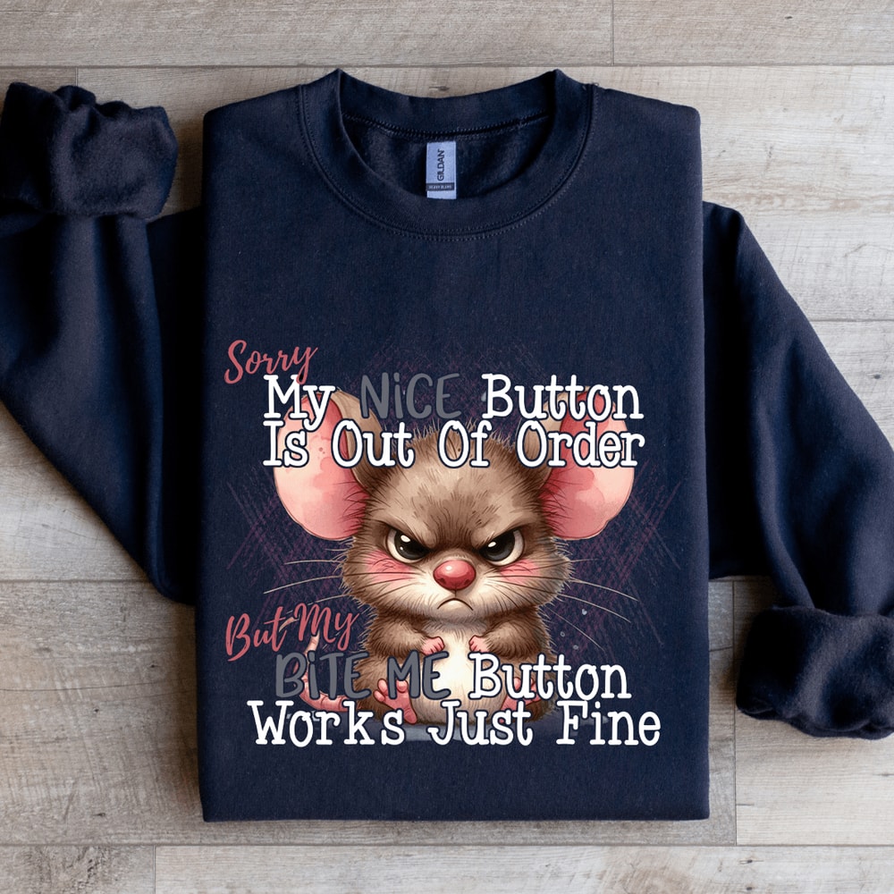 Sorry My Nice Button Is Out Of Order Sweatshirt 1