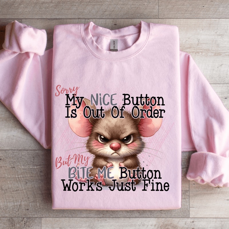 Sorry My Nice Button Is Out Of Order Sweatshirt 3