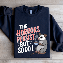 the horrors persist but so do i sweatshirt