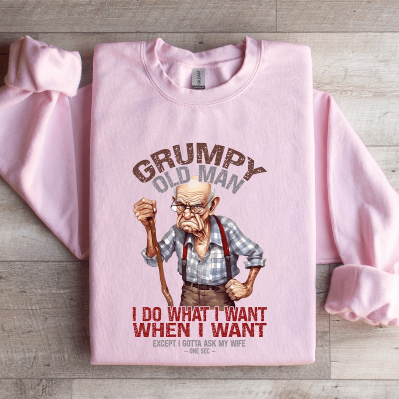 Grumpy Old Man I Do What I Want Sweatshirt 3