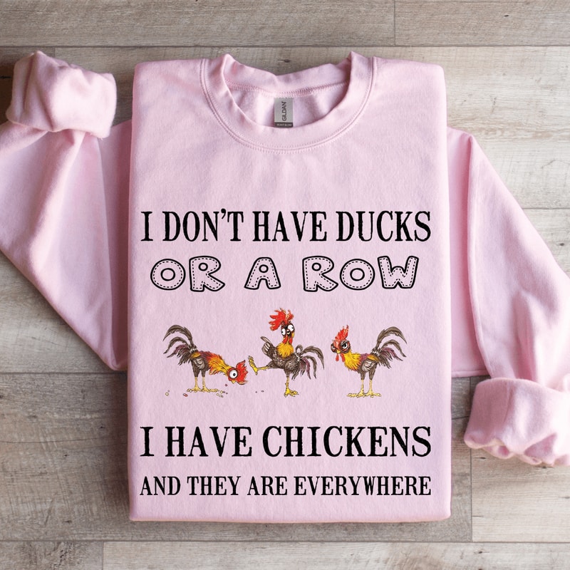 I Dont Have Ducks Or Row Sweatshirt 4