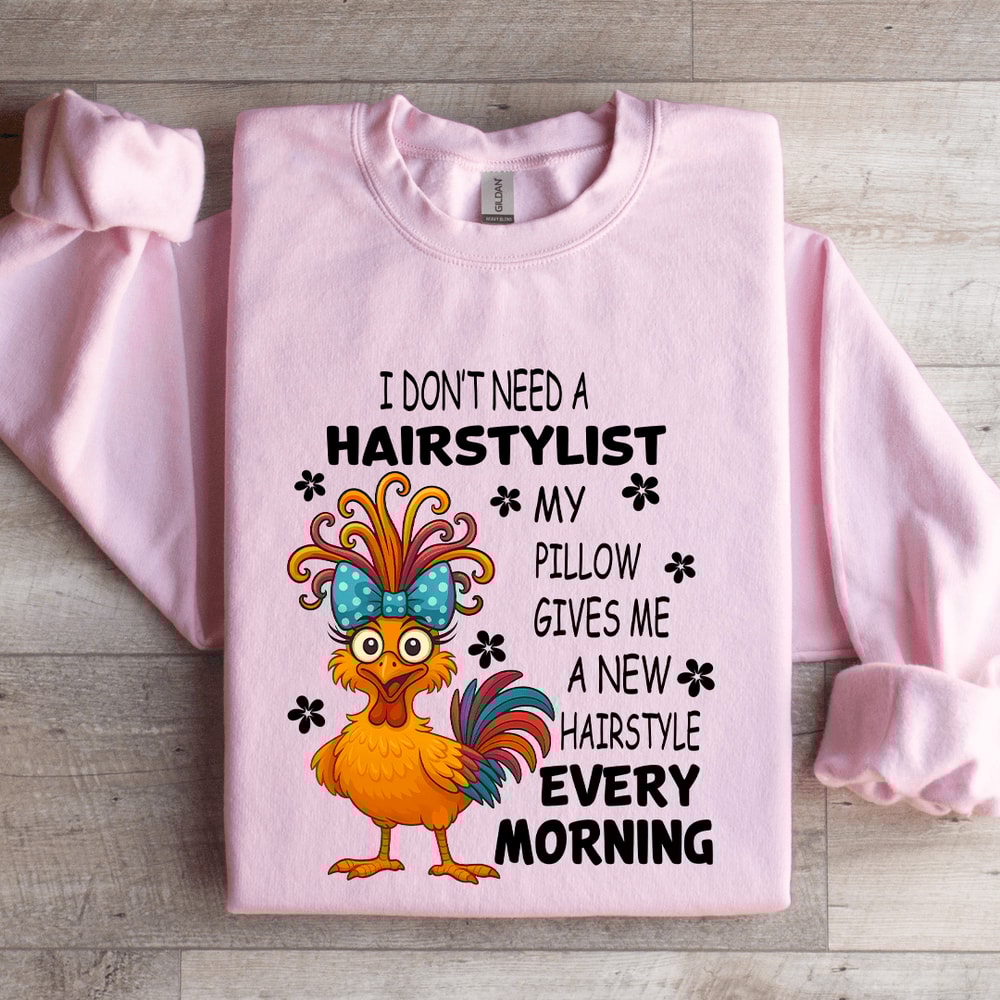 I Dont Need A Hairstylist My Pillow Gives Me Sweatshirt 3
