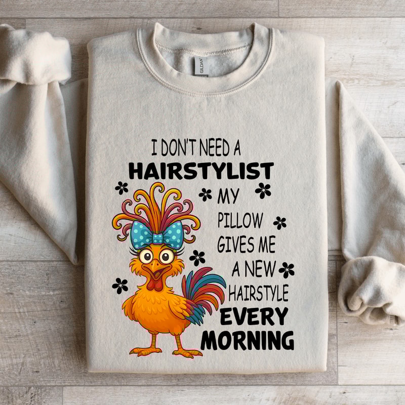 I Dont Need A Hairstylist My Pillow Gives Me Sweatshirt 4