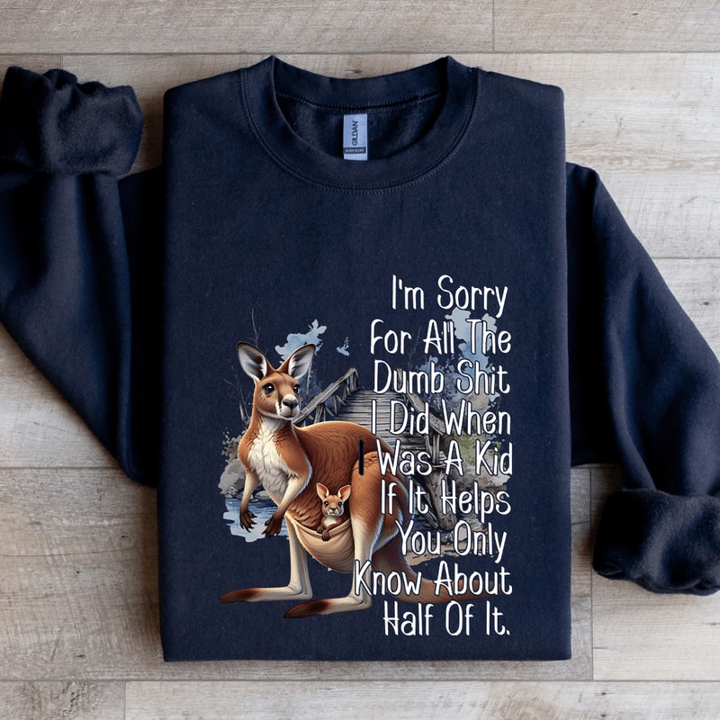 Im Sorry For All The Dumb Sit Sweatshirt 2