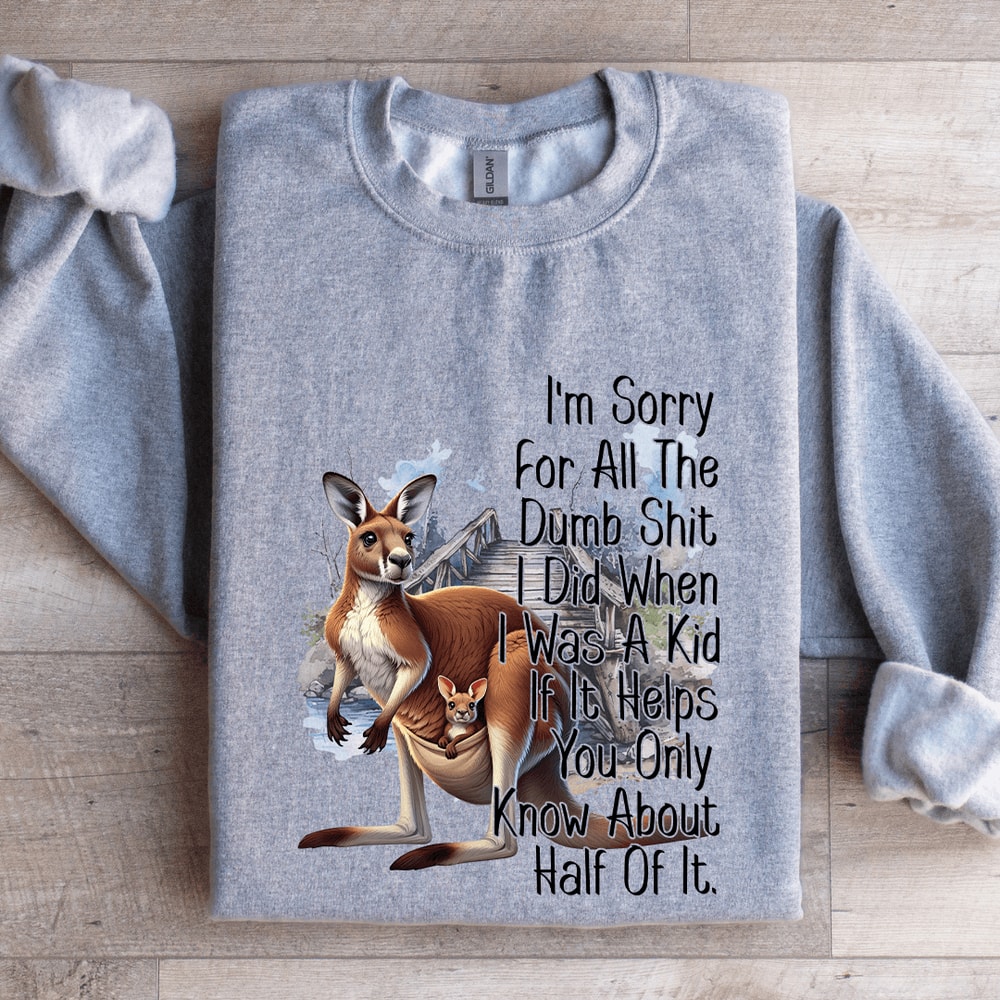 Im Sorry For All The Dumb Sit Sweatshirt 0
