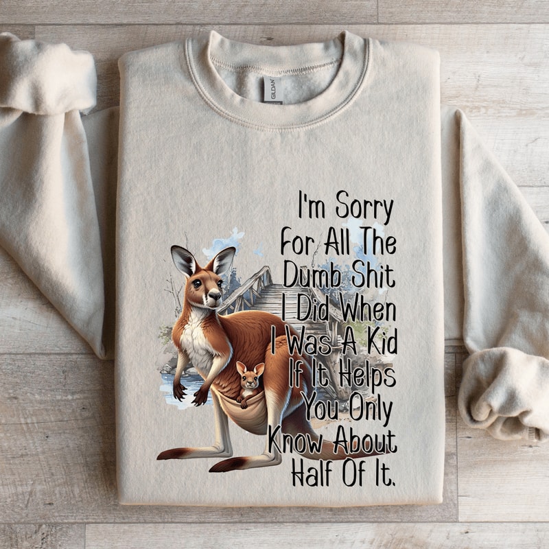 Im Sorry For All The Dumb Sit Sweatshirt 4