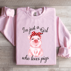 i'm just a girl who loves pigs sweatshirt