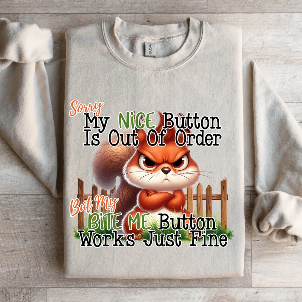 Sorry My Nice Button Is Out Of Order Sweatshirt 4