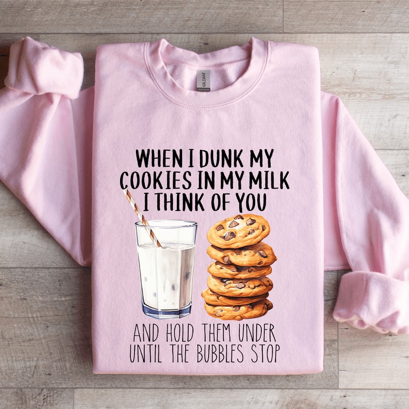 When I Dunk My Cookies In My Milk Sweatshirt 3