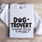 Dog Trovert Id Rather Talk Sweatshirt 1