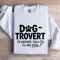 Dog Trovert Id Rather Talk Sweatshirt 1