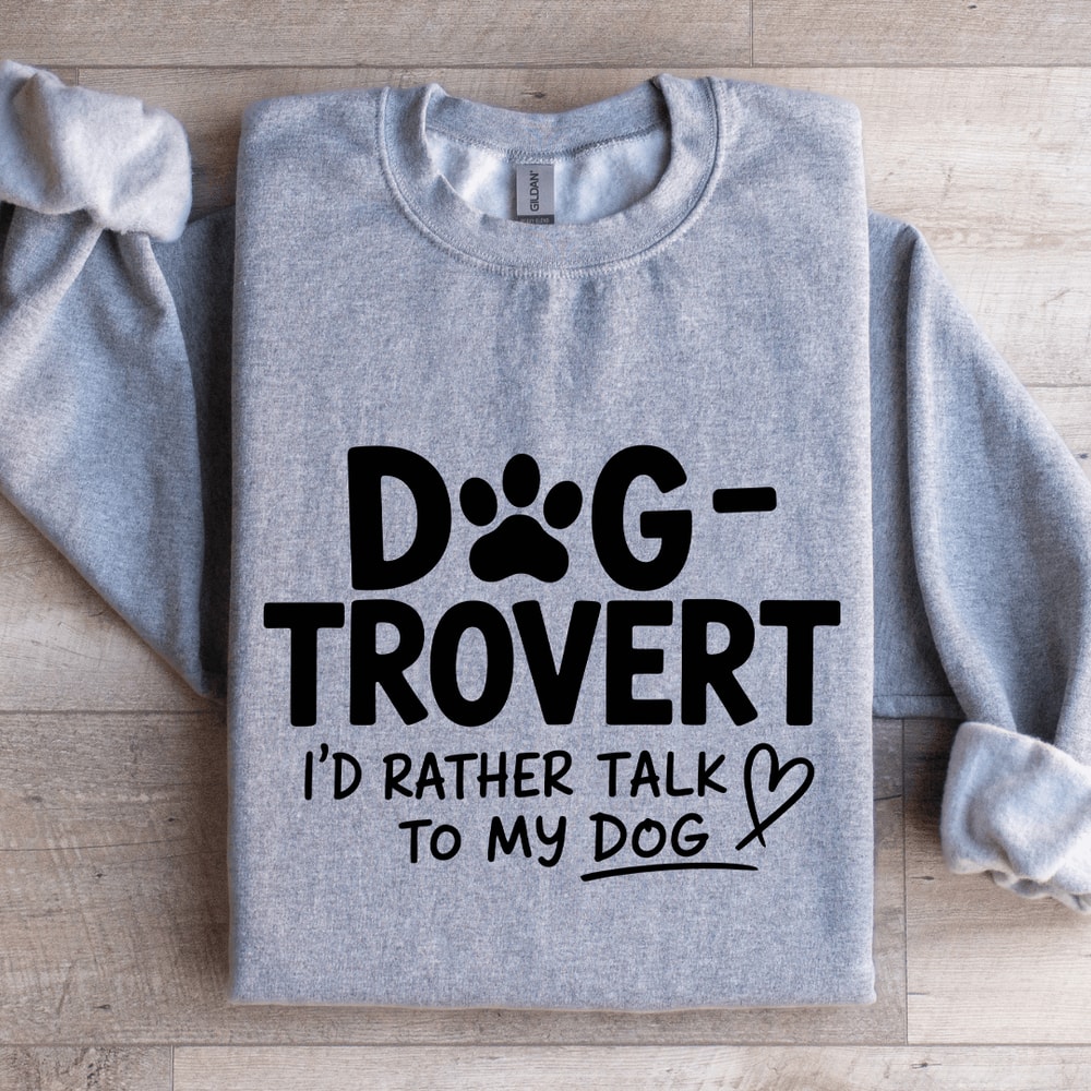 Dog Trovert Id Rather Talk Sweatshirt 2