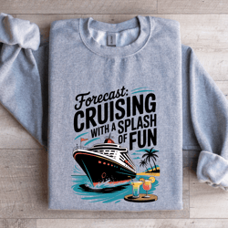 forecast cruising with a splash of fun sweatshirt